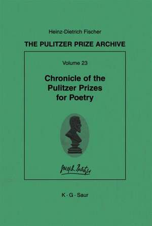 Chronicle of the Pulitzer Prizes for Poetry: Discussions, Decisions and Documents