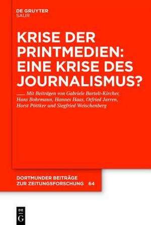 Krise der Printmedien: Eine Krise des Journalismus? de Gabriele Bartelt-Kircher