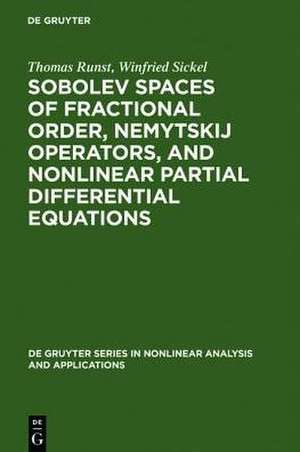 Sobolev Spaces of Fractional Order, Nemytskij Operators, and Nonlinear Partial Differential Equations de Thomas Runst