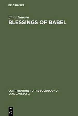 Blessings of Babel: Bilingualism and Language Planning. Problems and Pleasures de Einar Haugen