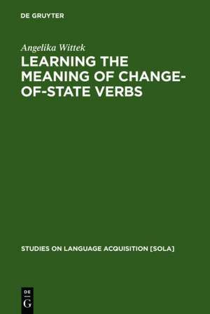 Learning the meaning of change-of-state verbs: A case study of German child language de Angelika Wittek