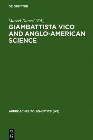 Giambattista Vico and Anglo-American Science: Philosophy and Writing de Marcel Danesi