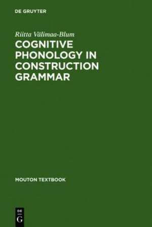 Cognitive Phonology in Construction Grammar: Analytic Tools for Students of English de Riitta Välimaa-Blum