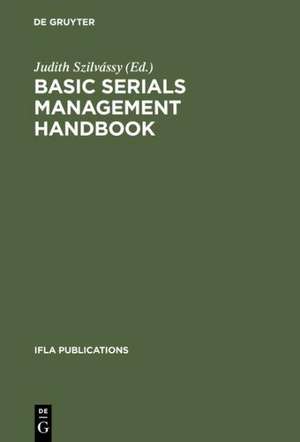 Basic Serials Management Handbook de Judith Szilvássy