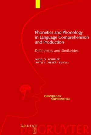 Phonetics and Phonology in Language Comprehension and Production: Differences and Similarities de Niels O Schiller