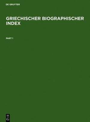 Griechischer Biographischer Index / Greek Biographical Index de Hilmar Schmuck