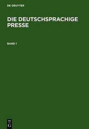 Die deutschsprachige Presse: Ein biographisch-bibliographisches Handbuch de Bruno Jahn