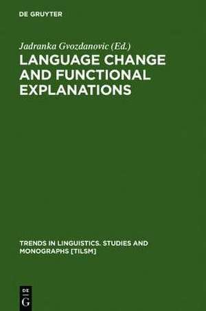 Language Change and Functional Explanations de Jadranka Gvozdanovic