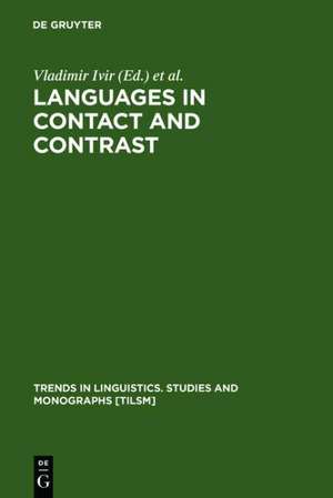 Languages in Contact and Contrast: Essays in Contact Linguistics de Vladimir Ivir