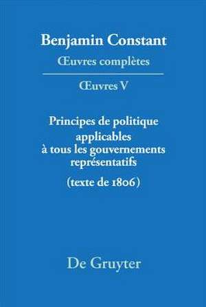 Principes de politique applicables à tous les gouvernements représentatifs: (Texte de 1806) de Kurt Kloocke