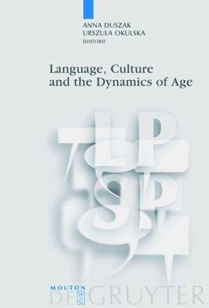 Language, Culture and the Dynamics of Age de Anna Duszak