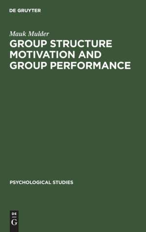 Group Structure Motivation and Group Performance de Mauk Mulder