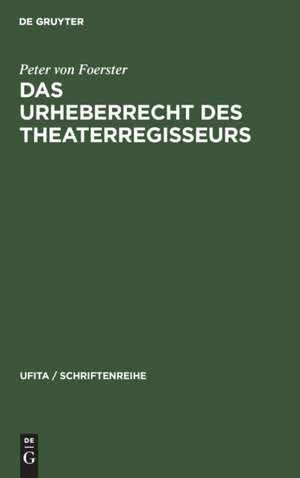 Das Urheberrecht des Theaterregisseurs de Peter von Foerster