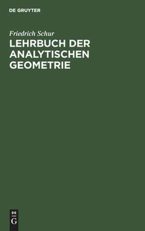 Lehrbuch der Analytischen Geometrie de Friedrich Schur