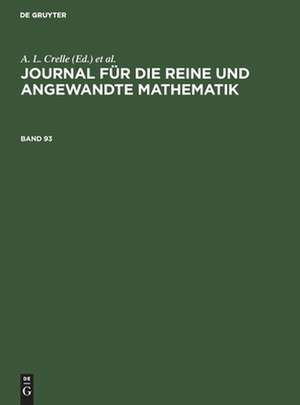 Journal für die reine und angewandte Mathematik, Band 93, Journal für die reine und angewandte Mathematik Band 93 de A. L. Crelle