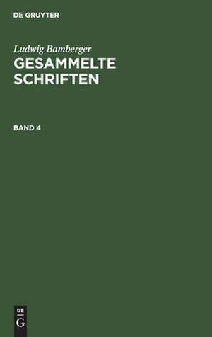 Ludwig Bamberger: Gesammelte Schriften. Band 4 de Ludwig Bamberger