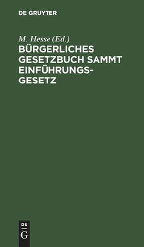 Bürgerliches Gesetzbuch sammt Einführungsgesetz de M. Hesse