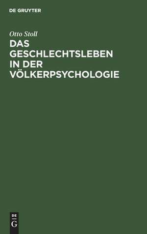 Das Geschlechtsleben in der Völkerpsychologie de Otto Stoll