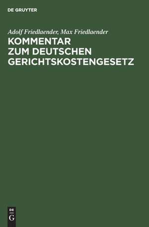 Kommentar zum Deutschen Gerichtskostengesetz de Max Friedlaender