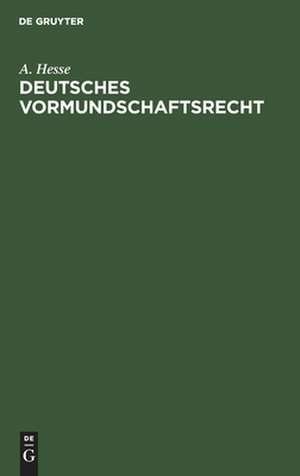 Deutsches Vormundschaftsrecht de A. Hesse