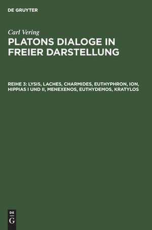 Lysis, Laches, Charmides, Euthyphron, Ion, Hippias I und II, Menexenos, Euthydemos, Kratylos de Carl Vering