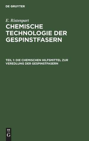 Die chemischen Hilfsmittel zur Veredlung der Gespinstfasern de E. Ristenpart