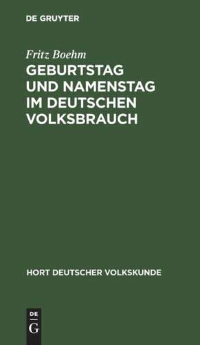 Geburtstag und Namenstag im deutschen Volksbrauch de Fritz Boehm