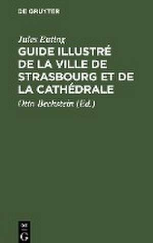 Guide illustré de la Ville de Strasbourg et de la Cathédrale de Jules Euting