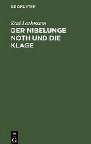 Der Nibelunge Noth und die Klage de Karl Lachmann