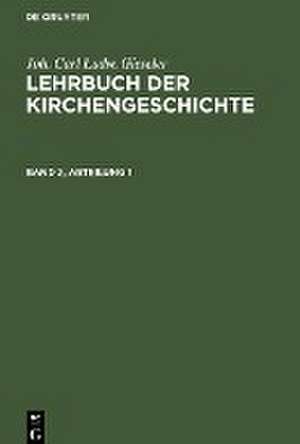 Joh. Carl Ludw. Gieseler: Lehrbuch der Kirchengeschichte. Band 2, Abteilung 1 de Joh. Carl Ludw. Gieseler