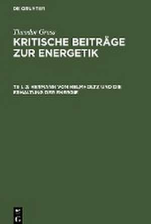 Hermann von Helmholtz und die Erhaltung der Energie de Theodor Gross