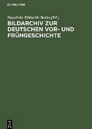 Bildarchiv zur deutschen Vor- und Frühgeschichte de Staatliche Bildstelle Berlin