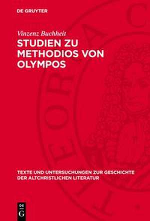 Studien zu Methodios von Olympos de Vinzenz Buchheit