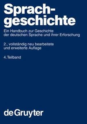 Sprachgeschichte. 4. Teilband de Werner Besch