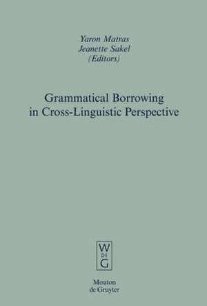 Grammatical Borrowing in Cross-Linguistic Perspective de Yaron Matras