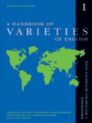 A Handbook of Varieties of English: A Multimedia Reference Tool. Volume 1: Phonology. Volume 2: Morphology and Syntax de Bernd Kortmann