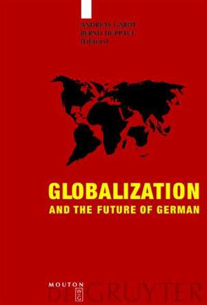 Globalization and the Future of German: With a Select Bibliography de Andreas Gardt