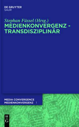 Medienkonvergenz - Transdisziplinär de Stephan Füssel