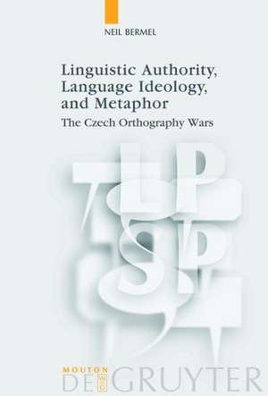 Linguistic Authority, Language Ideology, and Metaphor: The Czech Orthography Wars de Neil Bermel