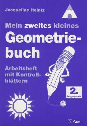 Mein zweites kleines Geometriebuch. Arbeitsheft mit Kontrollblättern für die 2. Jahrgangsstufe