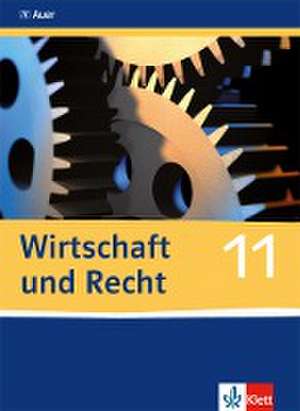 Wirtschaft und Recht. Schülerband 11. Klasse de Thomas Freytag