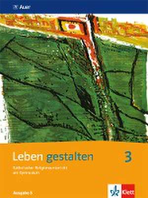 Leben gestalten 3. Schülerbuch 9. und 10. Jahrgangsstufe. Ausgabe S für Baden-Württemberg, Rheinland-Pfalz, Saarland