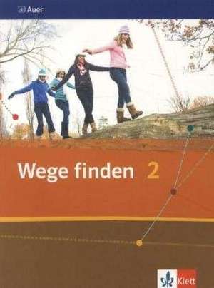 Wege finden 2. Schülerbuch 7./8. Schuljahr. Ausgabe für die Sekundarstufe I