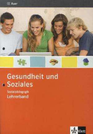 Gesundheit und Soziales. Sozialpädagogik. Lehrerband 9./10. Schuljahr de Ute Eggers