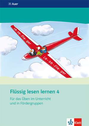 Flüssig lesen lernen 4. Schuljahr. Arbeitsheft für das Üben im Unterricht und in Fördergruppen de Gero Tacke