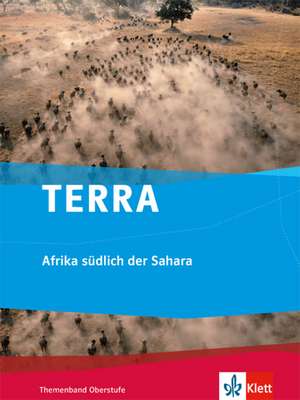 TERRA Afrika südlich der Sahara. Themenband Oberstufe