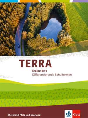 TERRA Erdkunde für Rheinland-Pfalz und Saarland 1. Schülerbuch Klasse 5/6. Ausgabe für Realschulen und Differenzierende Schularten