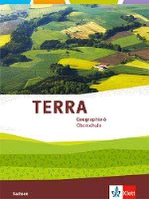 TERRA Geographie 6. Schülerbuch Klasse 6. Ausgabe Sachsen Oberschule