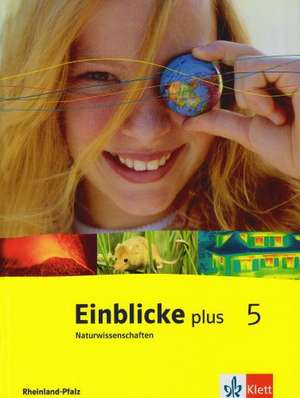 Einblicke plus Naturwissenschaften. 5 Schuljahr. Schülerbuch. Rheinland-Pfalz