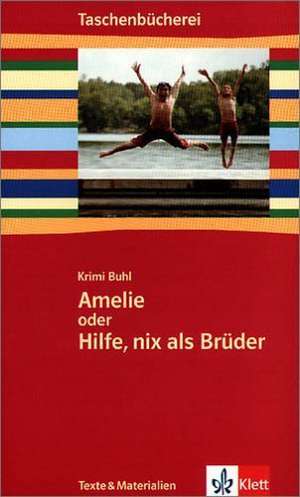 Amelie oder Hilfe, nix als Brüder de Krimi Buhl